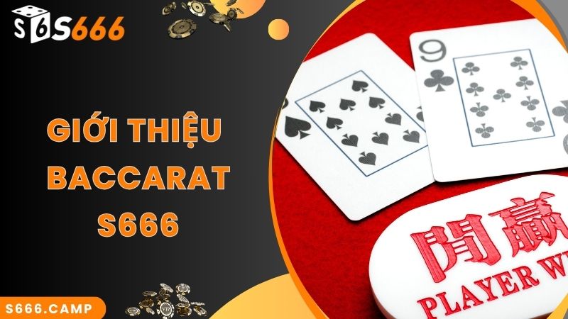 Giới thiệu về game S666 Baccarat đẳng cấp