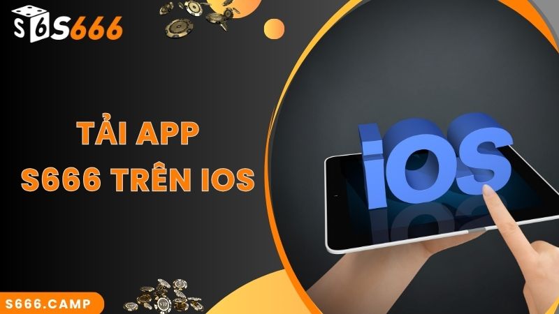 Hướng dẫn bet thủ các bước S666 tải app về hệ điều hành IOS