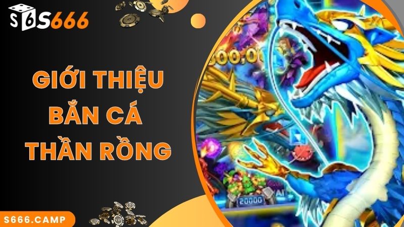 Khám phá về trò chơi Bắn Cá Thần Rồng - Top 1 BXH game hot