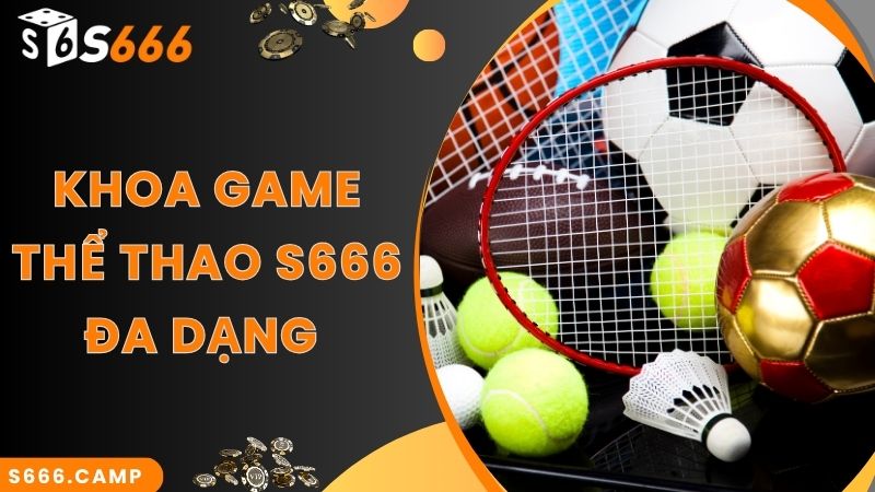 Kho game thể thao trực tuyến S666 siêu hot năm 2024