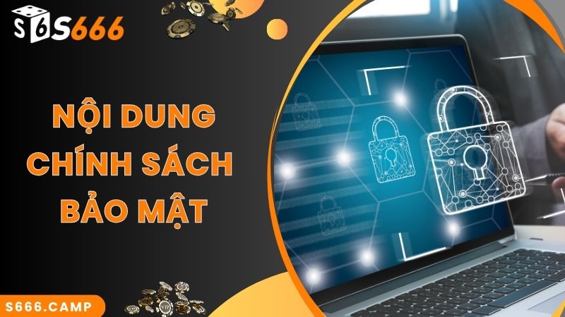 Cập Nhật Nội Dung Quan Trọng Của Chính Sách Bảo Mật S666 1 Nội dung cơ bản của chính sách bảo mật S666 mới nhất 2024