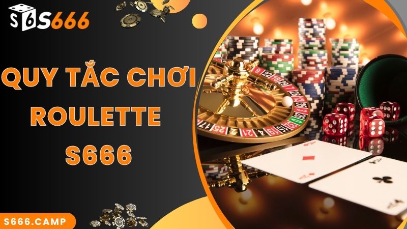 S666 Roulette đưa ra quy tắc cực đơn giản