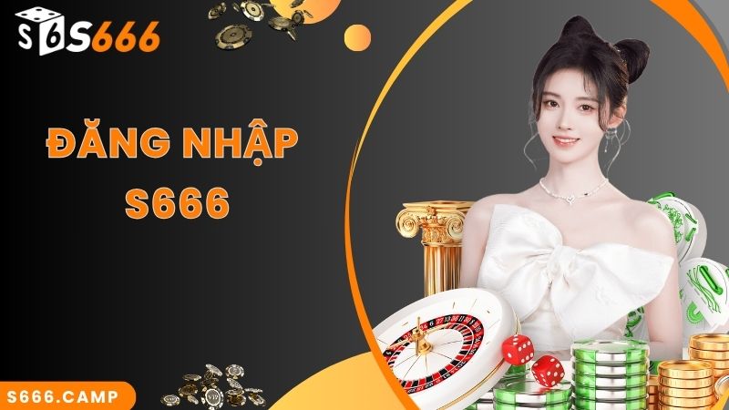 Mách Bạn Cách Thực Hiện S666 Đăng Nhập Chuẩn Xác Nhất 2024 