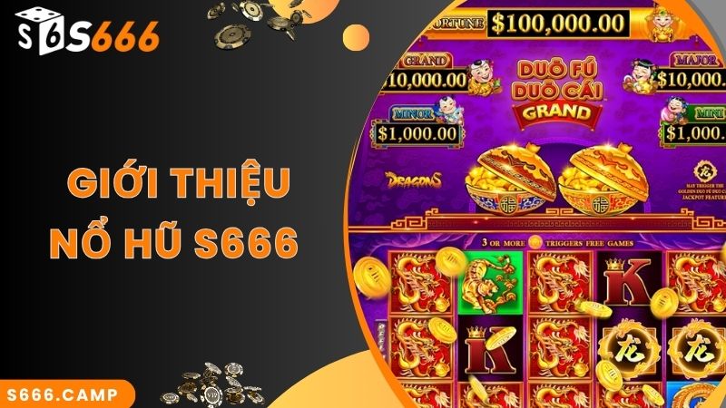 Tìm hiểu về sảnh game S666 nổ hũ sôi động nhất 2024