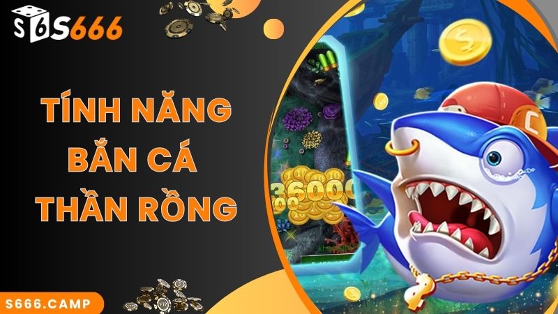 Tình năng game Bắn Cá Thần Rồng đa dạng và hiện đại