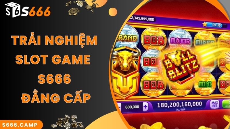 S666 - Trải Nghiệm Cá Cược Online Tại Nhà Cái Cực Đỉnh 10 Trải nghiệm slot game S666 đẳng cấp